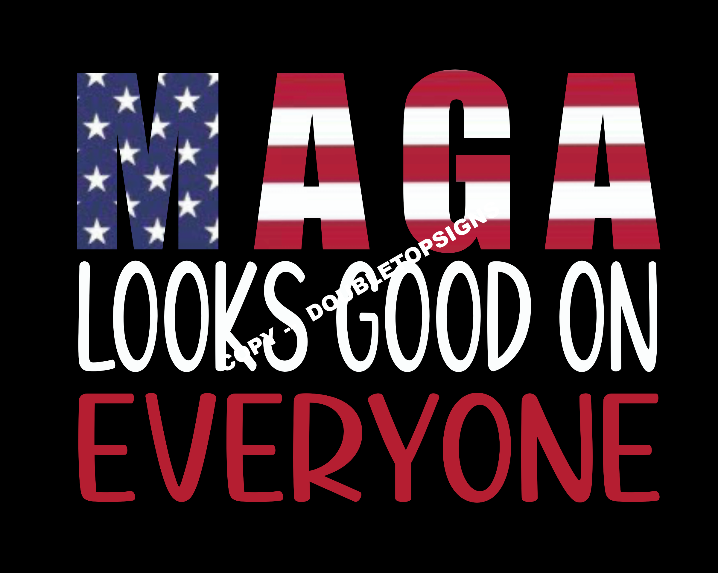 MAGA Looks Good On Everyone DTF Print