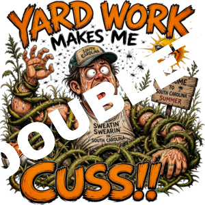 Yard Work Makes Me Cuss v4 DTF Print